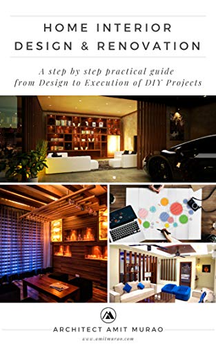 Home Interior Design & Renovation: A step by step practical guide .